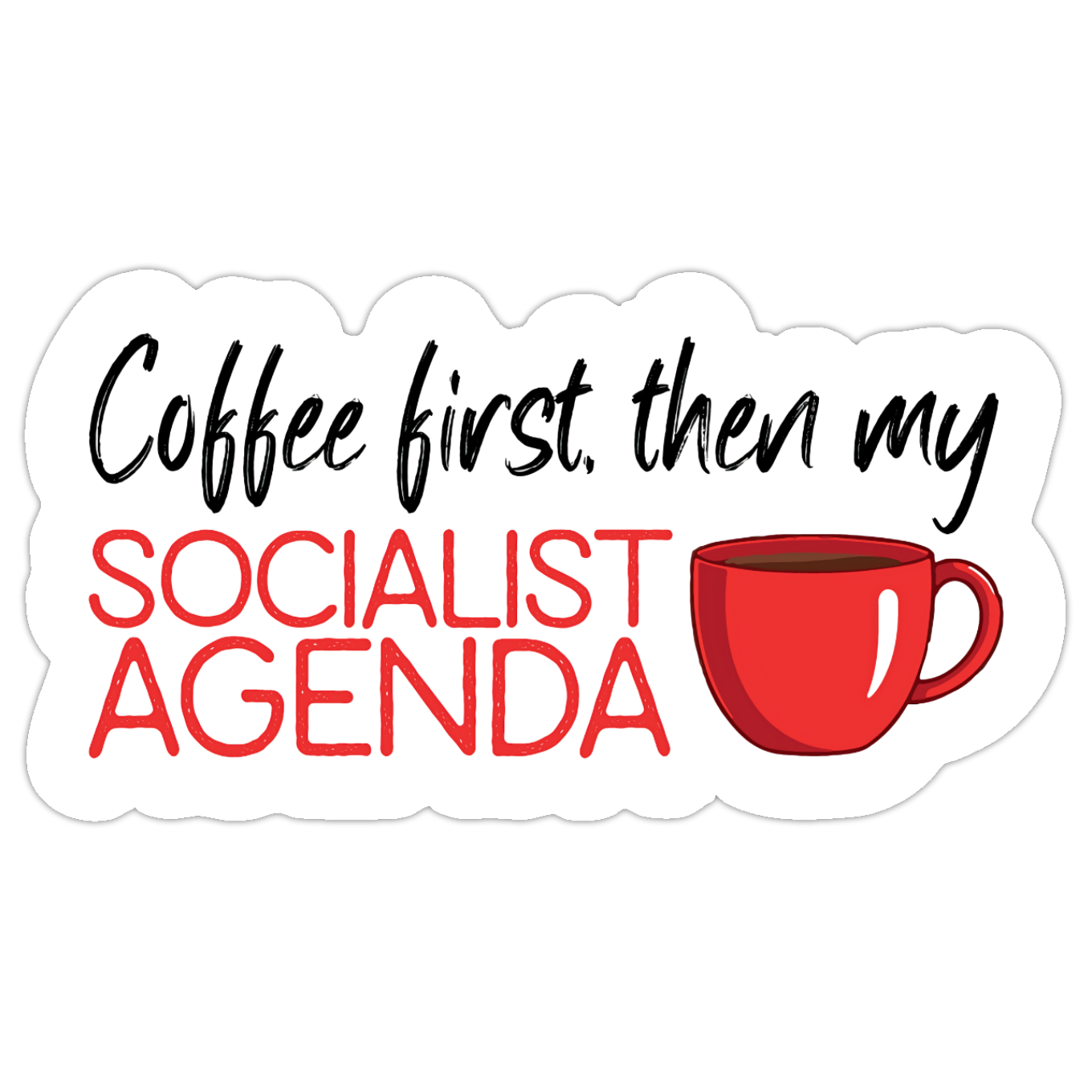 COFFEE FIRST, THEN MY SOCIALIST AGENDA