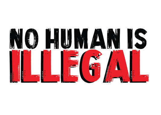 NO HUMAN IS ILLEGAL