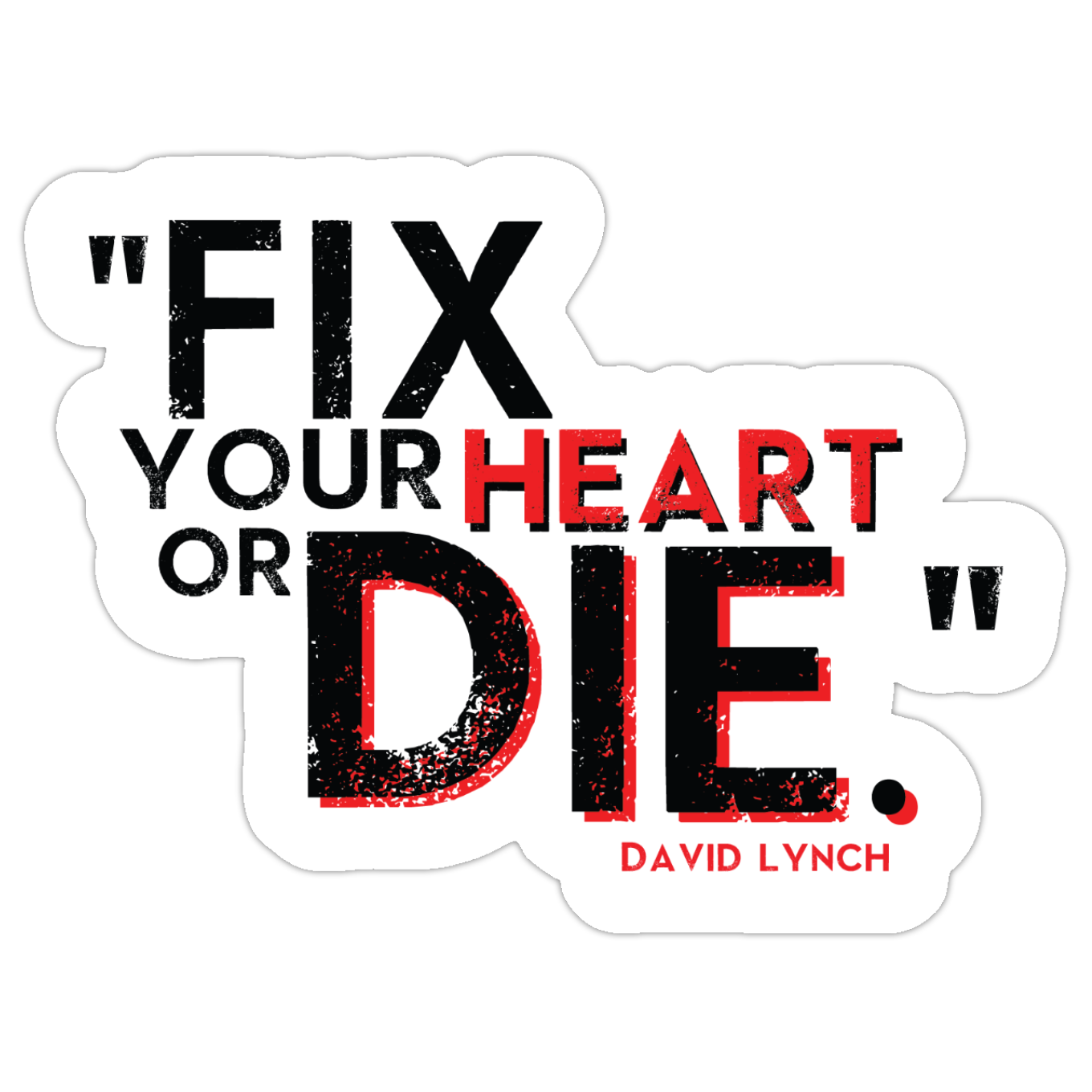 FIX YOUR HEART OR DIE